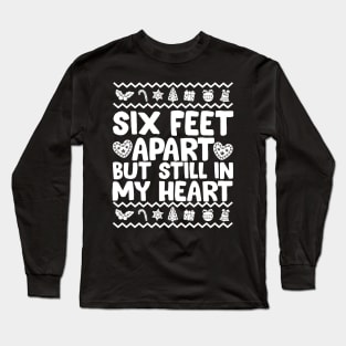 Six Feet Apart But Still In My Heart Ugly Christmas Long Sleeve T-Shirt